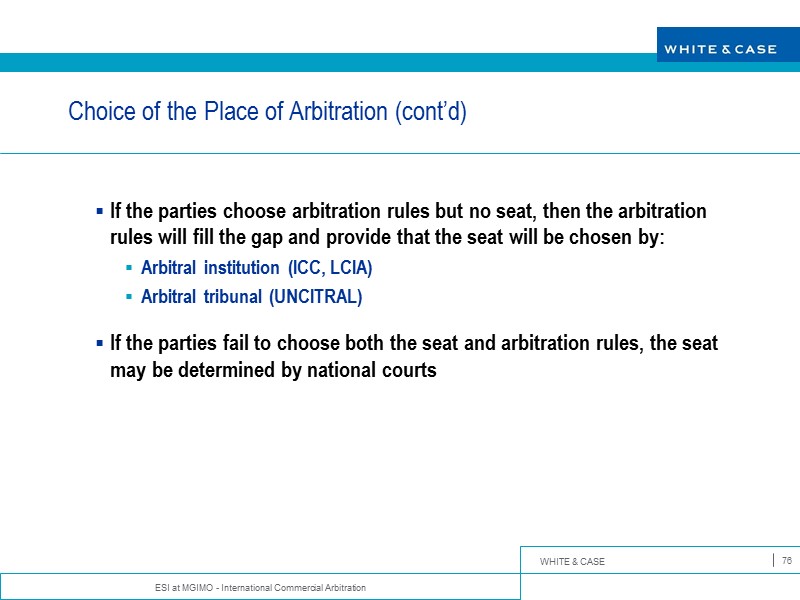 ESI at MGIMO - International Commercial Arbitration 76 Choice of the Place of Arbitration